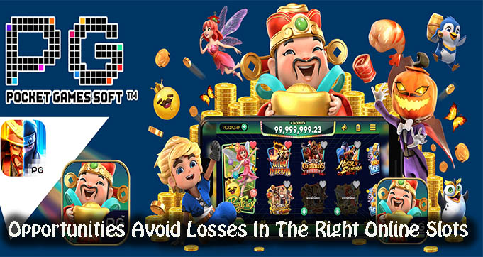 Opportunities Avoid Losses In The Right Online Slots
