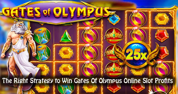 The Right Strategy to Win Gates Of Olympus Online Slot Profits