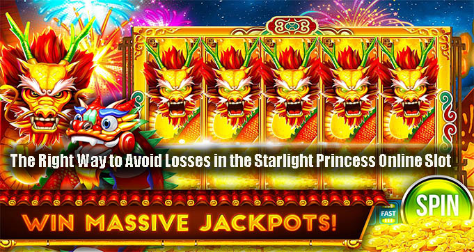 The Right Way to Avoid Losses in the Starlight Princess Online Slot