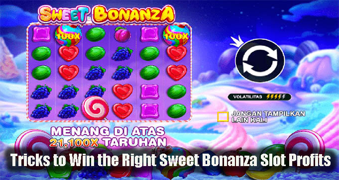 Tricks to Win the Right Sweet Bonanza Slot Profits